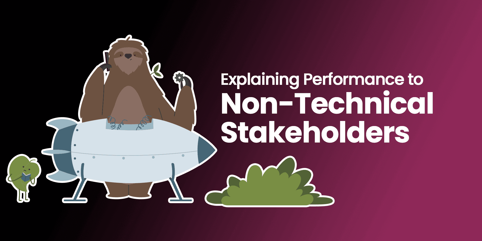 Explaining Performance to Non-Technical Stakeholders